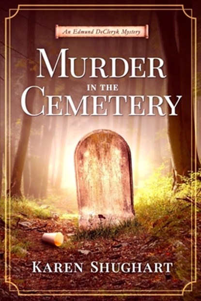 Murder in the Cemetery: An Edmund DeCleryk Mystery, Karen Shughart - Paperback - 9798992109016