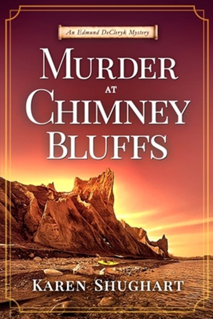 Murder at Chimney Bluffs: An Edmund DeCleryk Mystery, Karen Shughart - Paperback - 9798992109030