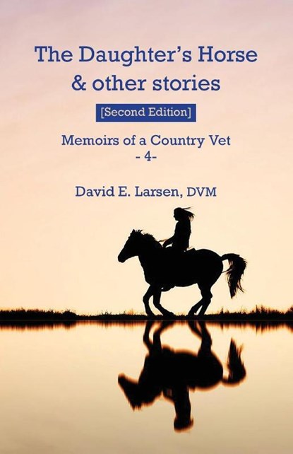 The Daughter's Horse & other stories, DVM David E Larsen - Paperback - 9798992154801
