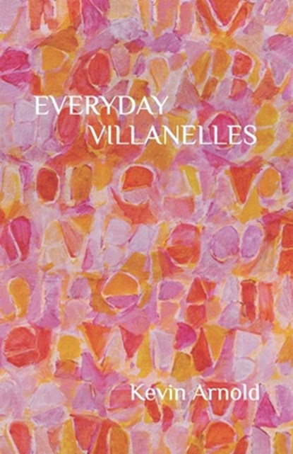Everyday Villanelles, Kevin Arnold - Paperback - 9798992159448