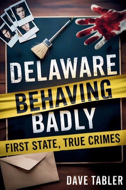 Delaware Behaving Badly, Dave Tabler - Paperback - 9798992166729