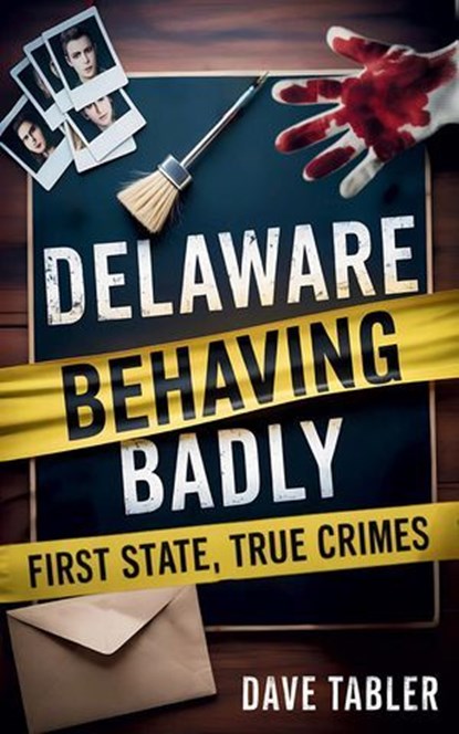 Delaware Behaving Badly, Dave Tabler - Ebook - 9798992166736