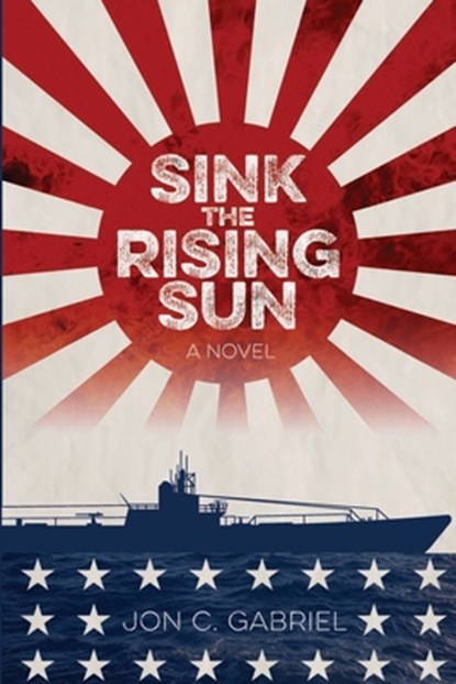 Sink the Rising Sun, Jon C. Gabriel - Paperback - 9798992171501