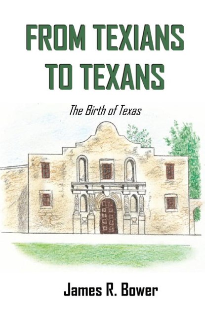 From Texians to Texans, James R. Bower - Paperback - 9798992187205