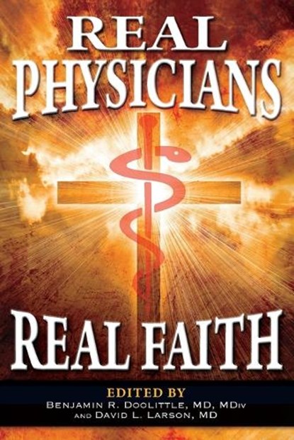 Real Physicians Real Faith, Benjamin R. Doolittle ; David L. Larson - Paperback - 9798992199505