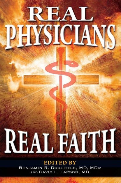 Real Physicians Real Faith, Benjamin R. Doolittle ; David L. Larson - Paperback - 9798992199505