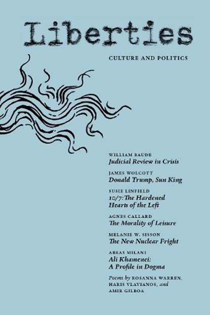Liberties Journal of Culture & Politics, William Baude ; Abbas Milani ; Susie Linfield ; James Wolcott - Paperback - 9798992201017