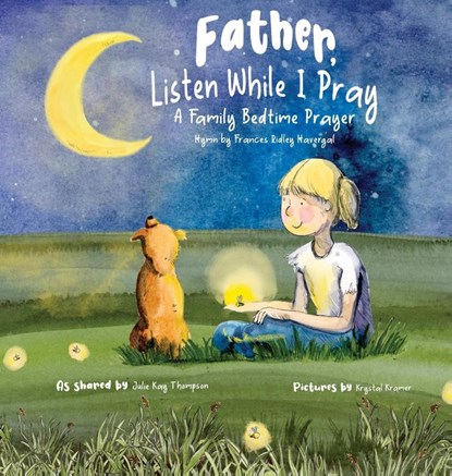 Father, Listen While I Pray, Julie Kay Thompson ; Krystal Kramer - Gebonden - 9798992219128
