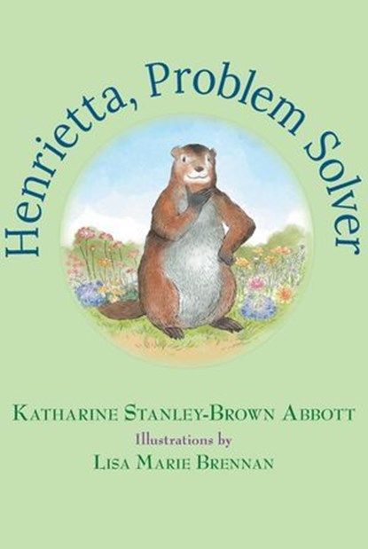 Henrietta, Problem Solver (Book 4 in the Henrietta, the Loveable Woodchuck Series), Katharine Stanley-Brown Abbott - Ebook - 9798992238877