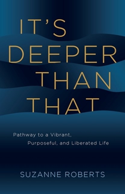 It's Deeper Than That, Suzanne Roberts - Paperback - 9798992257489