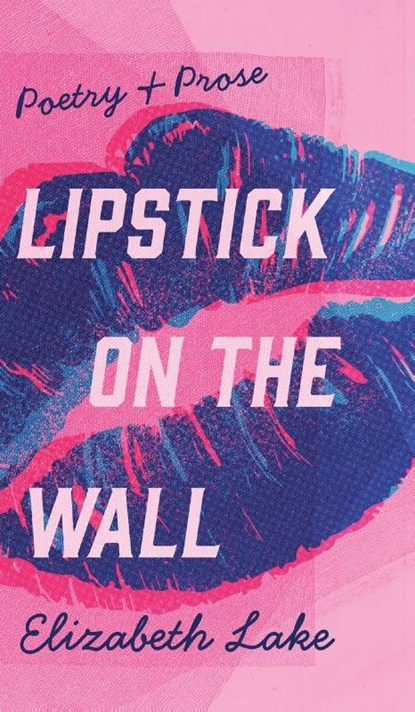 Lipstick on the Wall, Elizabeth Lake - Gebonden - 9798992269833
