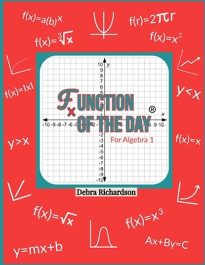 Function of the Day: For Algebra 1, Debra Richardson - Paperback - 9798992303506