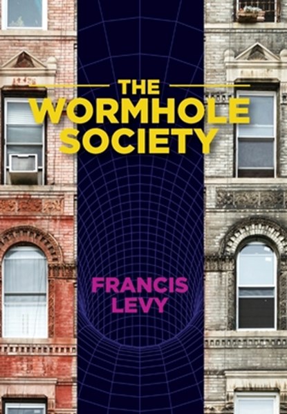 The Wormhole Society, Francis Levy - Gebonden - 9798992368802