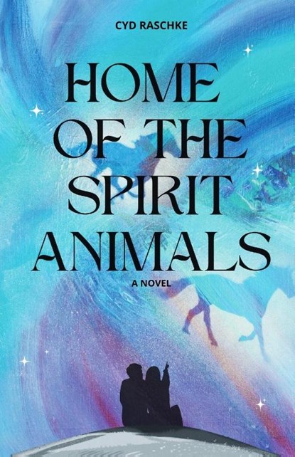 Home of the Spirit Animals, Cyd Raschke - Paperback - 9798992383836