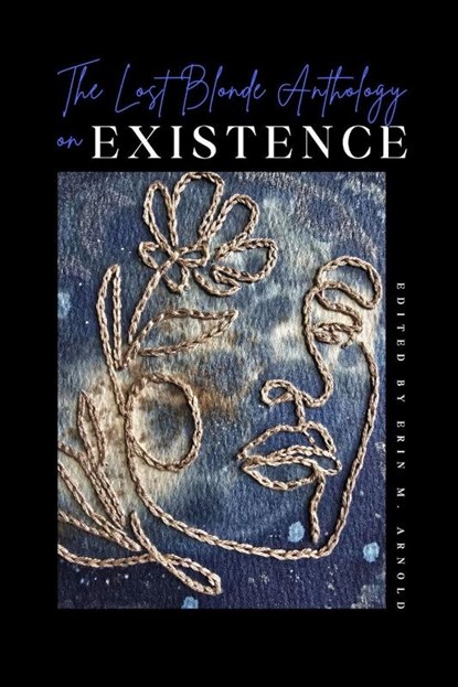 The Lost Blonde Anthology on Existence, Erin M. Arnold - Paperback - 9798992434538