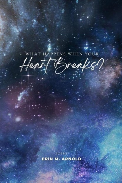 What Happens When Your Heart Breaks?, Erin M. Arnold - Paperback - 9798992434583