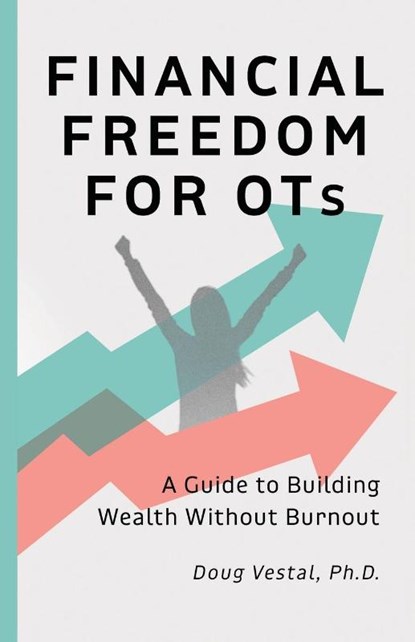 Financial Freedom for OTs, Doug Vestal - Paperback - 9798992437614