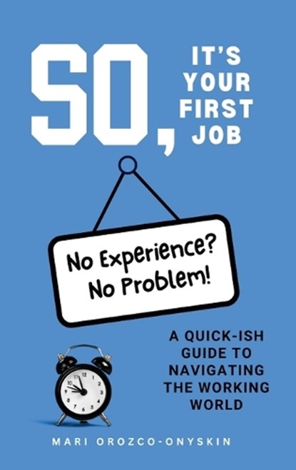 So, It's Your First Job, Mari Orozco-Onyskin - Gebonden - 9798992444704
