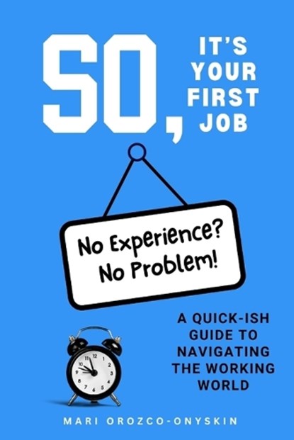 So, It's Your First Job, Mari Orozco-Onyskin - Paperback - 9798992444711
