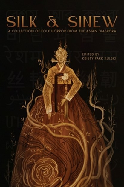 Silk & Sinew: A Collection of Folk Horror from the Asian Diaspora, Kristy Park Kulski - Paperback - 9798992483710