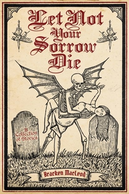 Let Not Your Sorrow Die, Bracken MacLeod - Paperback - 9798992483758