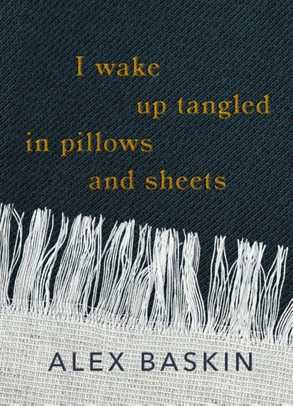 I wake up tangled in pillows and sheets, Alex Baskin - Paperback - 9798992506402
