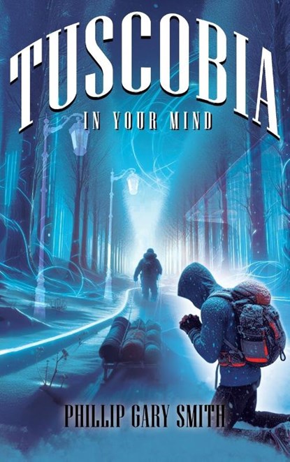 Tuscobia In Your Mind, Phillip Gary Smith - Gebonden - 9798992519693