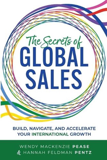 The Secrets of Global Sales, Wendy MacKenzie Pease ; Hannah Feldman Pentz - Paperback - 9798992520620