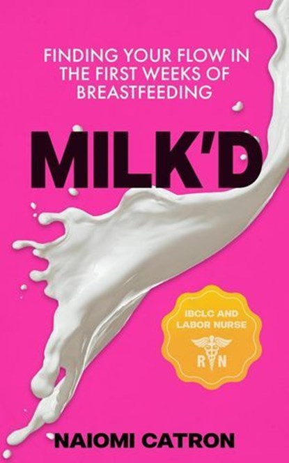 Milk'D, Naiomi S. Catron - Ebook - 9798992546415