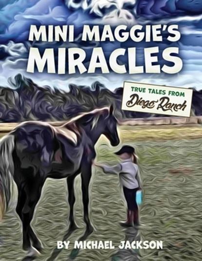 Mini Maggie's Miracles: True Tales from Diego Ranch, Michael Jackson - Paperback - 9798992547511
