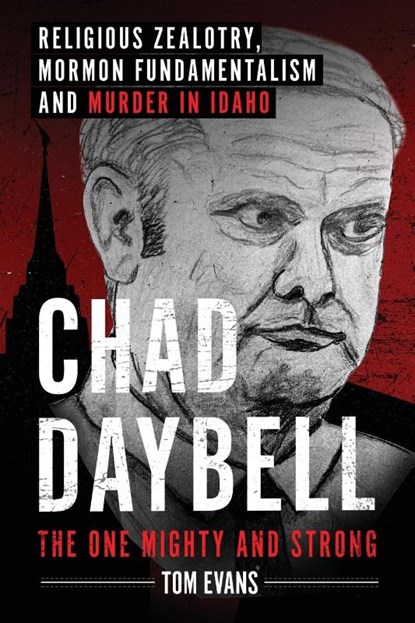 Chad Daybell, The One Mighty and Strong, Tom Evans - Paperback - 9798992568806