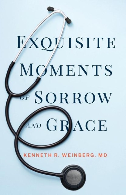Exquisite Moments of Sorrow and Grace, Kenneth R Weinberg - Paperback - 9798992573312