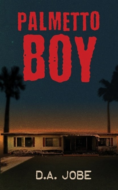 Palmetto Boy, D. A. Jobe - Paperback - 9798992576733