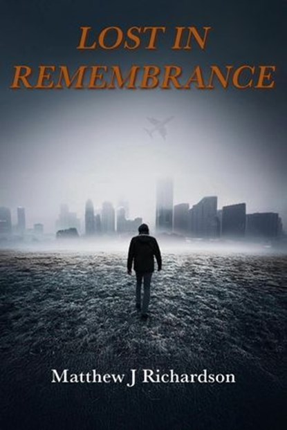 Lost in Remembrance, Matthew J Richardson - Ebook - 9798992586510