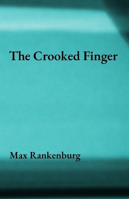 The Crooked Finger, Max Rankenburg - Paperback - 9798992592108