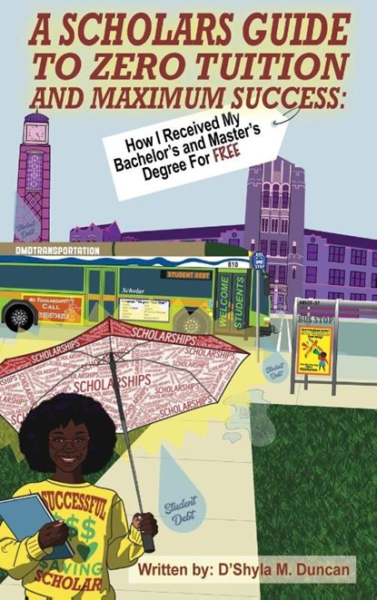 A Scholars Guide To Zero Tuition and Maximum Success, D'Shyla Duncan - Gebonden - 9798992633016