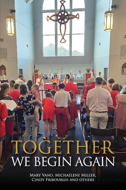 Together We Begin Again, Mary Vano ; Michaelene Miller ; Cindy Fribourgh - Paperback - 9798992635010