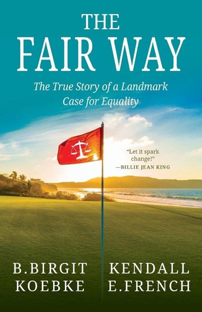 THE FAIR WAY, B. Birgit Koebke ; Kendall French - Paperback - 9798992643206