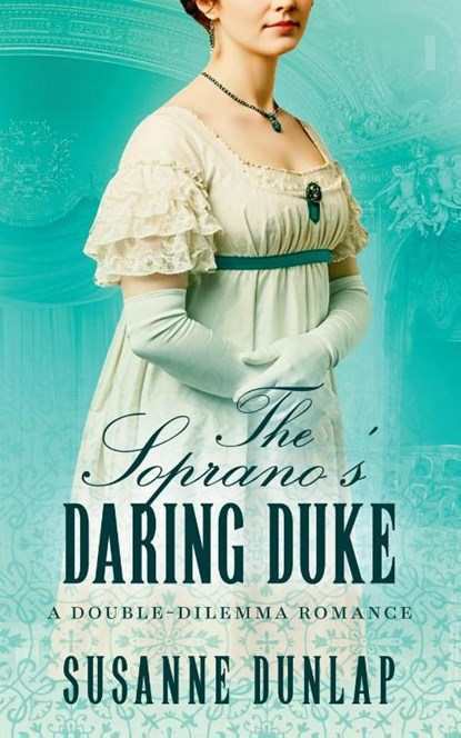 The Soprano's Daring Duke, Susanne Dunlap - Paperback - 9798992649017
