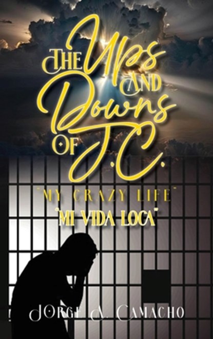 The Ups and Downs of J.C. - My Crazy Life: Mi Vida Loca, Jorge A. Camacho - Gebonden - 9798992652819
