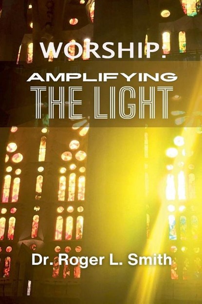 Worship, Roger L. Smith - Paperback - 9798992660111