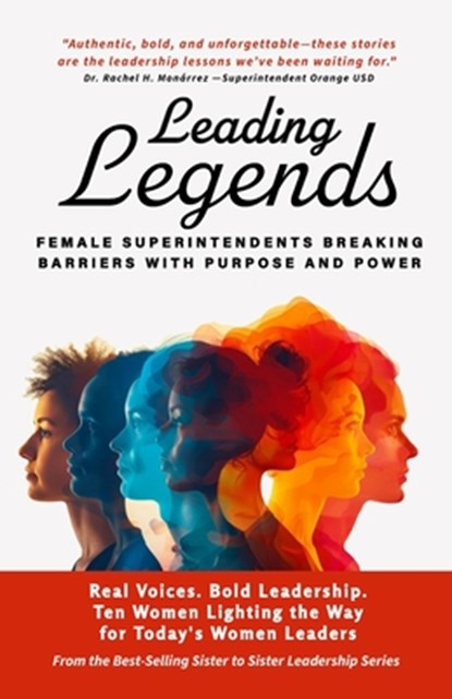 Leading Legends: Female Superintendents Breaking Barriers with Purpose and Power, Cindy Petersen - Paperback - 9798992703412