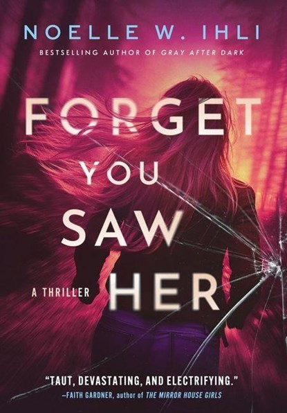 Forget You Saw Her, Noelle West Ihli - Gebonden - 9798992716115