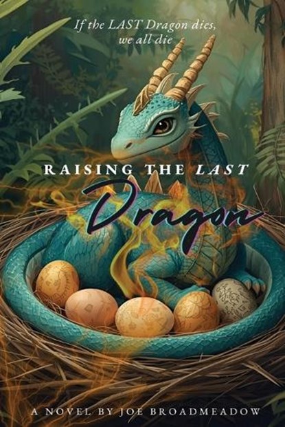 Raising the LAST Dragon, Joe Broadmeadow - Paperback - 9798992721089