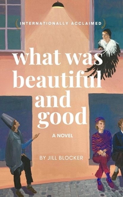 Blocker, J: What was Beautiful and Good, Jill Blocker - Paperback - 9798992742213