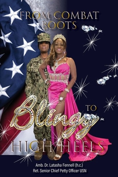 From Combat Boots to Blingy High Heels, Amb. Latasha Fennell (h. c. - Paperback - 9798992752502