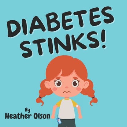 Diabetes Stinks!, Heather Olson - Paperback - 9798992794601