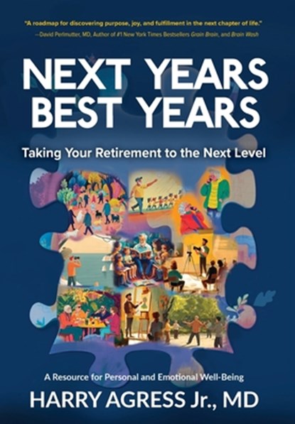 Next Years Best Years: Taking Your Retirement to the Next Level, Harry Agress - Gebonden - 9798992798609