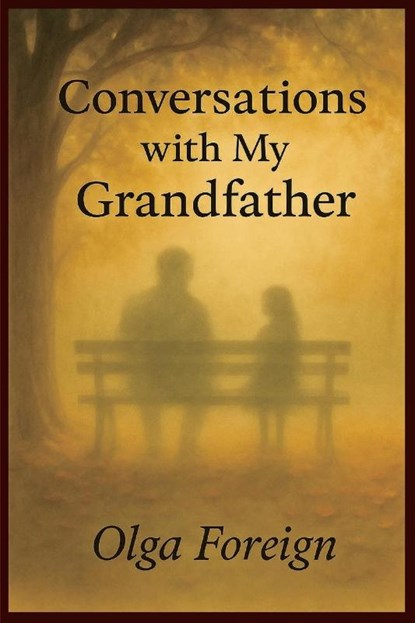 Conversations With My Grandfather, Olga Foreign - Paperback - 9798992848250