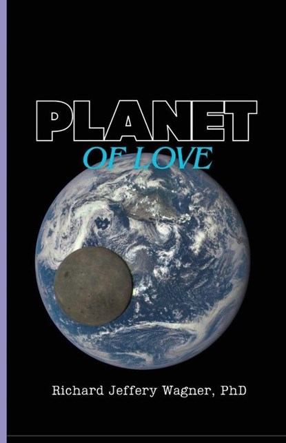 Planet of Love, Richard Jeffery Wagner - Paperback - 9798992852653